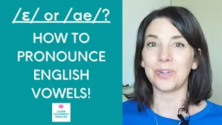 English Vowel Sounds: How to Pronounce /ae/ and /E/