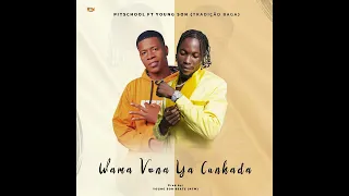 Pitschool  Ft Tradição Baga Young Son – #Wama Vona Ya Cunhada