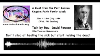 Don't stop at healing the sick but start raising the dead - by David Pawson  1984
