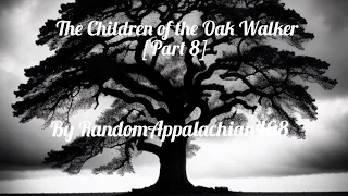 The Children of the Oak Walker [Part 8] | Horror Story | CreepyPasta | GBYAA