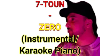 7-TOUN - ZERO (Instrumental/Karaoke Piano)