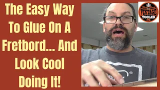 The Easy Way To Glue On A Fretboard... And Look Cool Doing It!