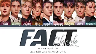 NCT 127 (엔시티 127) — 'Fact Check (불가사의； 不可思議)' [Color Coded Lyrics Han/Rom/Eng/가사]