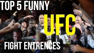 Top 5 Funny UFC Walkouts/Entrances