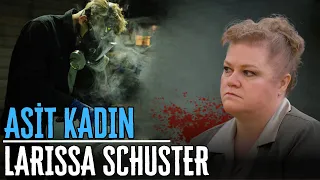 KOCASINI ASİT DOLU VARİLDE ERİTTİ - LARISSA SCHUSTER