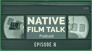 Native Film Talk Podcast Ep. 8: Blood Quantum