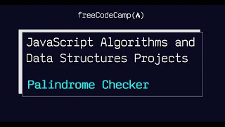 👩‍💻👨‍💻 JavaScript Algorithms and Data Structures Projects | Palindrome Checker | freeCodeCamp