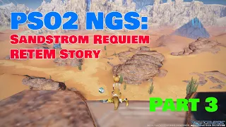 [PSO2 NGS] Sandstrom Requiem RETEM story (part 3)