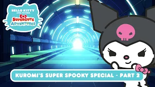 Kuromi’s Super Spooky Special (Part 2) | Hello Kitty and Friends Supercute Adventures