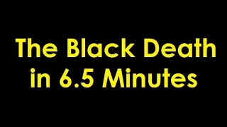 The Black Death in 6.5 Minutes