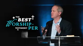 Testimony: The Best Worshipper | Tim Gaddy