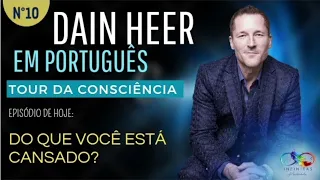 ✅ Dain Heer em Português | DO QUE VOCÊ ESTÁ CANSADO? | Tour da Consciência #dainheer