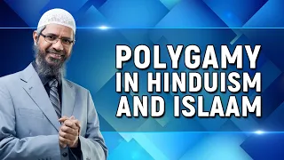 Polygamy in Hinduism and Islam - Dr Zakir Naik