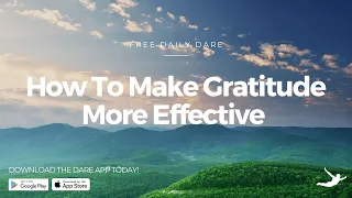 Free Daily DARE: How To Make Gratitude More Effective