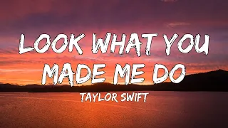 Look What You Made Me Do (Lyrics) - Taylor Swift