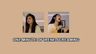 irene screaming for one minute