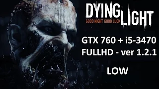 Dying Light PC GTX760 + i5-3470 TEST LOW