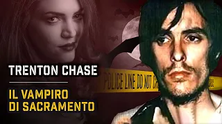 RICHARD TRENTON CHASE: IL VAMPIRO DI SACRAMENTO | True Crime