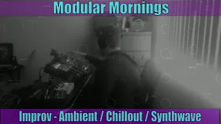 Modular Mornings - Generative Ambient Synthwave Music (04/29/2020)