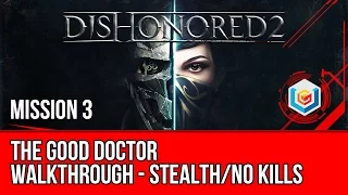 Dishonored 2 Walkthrough Mission 3 - The Good Doctor (Emily / Stealth / No Kills)