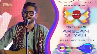 Young Talent: Arslan Shykh | Lahooti Melo 2023 | Performance - #10yearsofLahooti