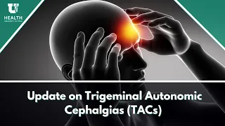 Update on Trigeminal Autonomic Cephalgias (TACs)