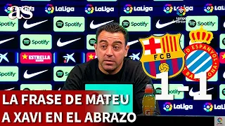 BARCELONA 1 ESPANYOL 1 | XAVI desvela la frase de MATEU LAHOZ cuando fue a abrazarle | AS