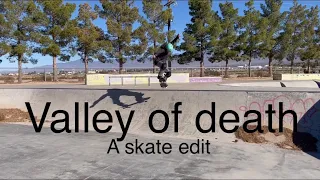 Valley of Death; A Skate Edit