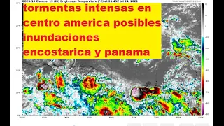 AVISO DE TORMENTAS SEVERAS EN CENTRO AMERICA POSIBLES INUNDACIONES EN COSTARICA  PANAMA Y  COLOMBIA.