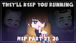 They’ll Keep You Running || Gacha FNAF MEP Part 27,28