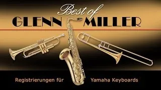 Best of Glenn Miller - Authentische Registrierungen für Yamaha Genos, Tyros, PSR-SX, ...