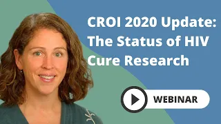 CROI 2020 Update: The Status of HIV Cure Research