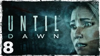 [PS4] Until Dawn #8 (1/2): Ты лишь должен выбрать...