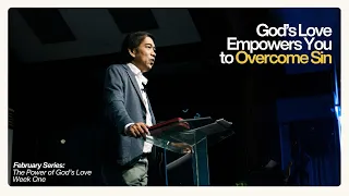 GOD’S LOVE EMPOWERS YOU TO OVERCOME SIN | PTR. MANNY CARLOS