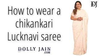 How to wear a chikankari Lucknavi saree | Dolly Jain saree draping styles