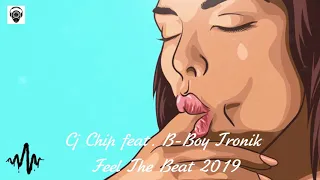 Cj Chip feat. B-Boy Tronik  - Feel The Beat 2019