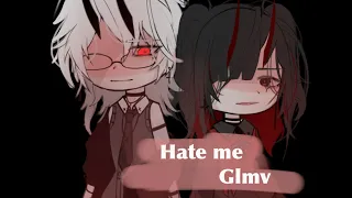 Hate me||Glmv||Gcmv|| First MV || By Koishifr