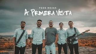 A Primera Vista - Fede Rojas