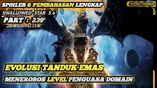 JEDARRRR❗❗EVOLUSI SI TANDUK EMAS!! SWALLOWED Star Spoiler Part 240 Subtittle Indonesia