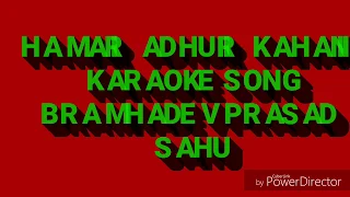 HAMARI ADHURI KAHANI KARAOKE HD BY B.P.SAHU