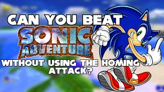 Can You Beat Sonic Adventure Without Using The Homing Attack? (Sonic's Story)