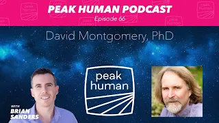 The Foundation of Human & Environmental Health - The Soil | David Montgomery, PhD | Peak Human Ep66