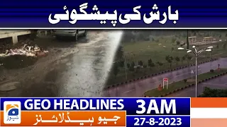 Geo News Headlines 3 AM | Rain forecast | 27 August 2023
