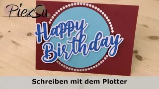 Plotteranleitung- Geburtstagskarte plotten - Schreiben mit dem Plotter von Brother | PiexSu