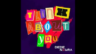 DeDe Negra - Think About You