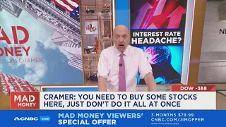 You need to buy some stocks here, just not all at once, says Jim Cramer