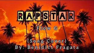 Rapstar - Flow G || Benidict Fragata Cover (Lyrics)