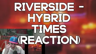 FIRST TIME HEARING!! Riverside - Hybrid Times (REACTION!!)