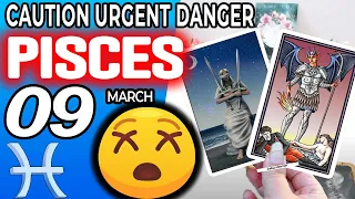 pisces ♓ 🔴 CAUTION URGENT DANGER ⚠️🆘 horoscope for today MARCH 9 2023♓ pisces tarot march 9 2023