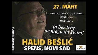 Halid Bešlić 27. mart  Spens Novi Sad